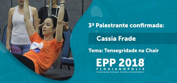 Encontro de Pilates Profissional - 3ª palestrante - Cassia Frade